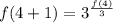 f(4+1)=3^{\frac{f(4)}{3}}