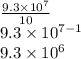 \frac{9.3\times 10^7}{10}\\9.3\times 10^{7-1}\\9.3\times 10^6\\
