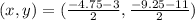 (x,y)=(\frac{-4.75-3}{2},\frac{-9.25-11}{2})
