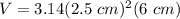 V = 3.14(2.5~cm)^2(6~cm)