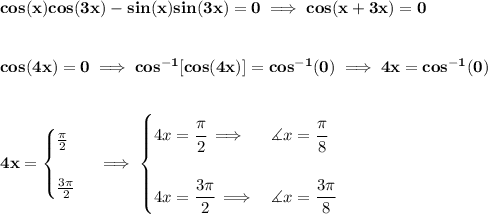 \bf cos(x)cos(3x)-sin(x)sin(3x)=0\implies cos(x+3x)=0&#10;\\\\\\&#10;cos(4x)=0\implies cos^{-1}[cos(4x)]=cos^{-1}(0)\implies 4x=cos^{-1}(0)&#10;\\\\\\&#10;4x=&#10;\begin{cases}&#10;\frac{\pi }{2}\\\\&#10;\frac{3\pi }{2}&#10;\end{cases}\implies &#10;\begin{cases}&#10;4x=\cfrac{\pi }{2}\implies &\measuredangle  x=\cfrac{\pi }{8}\\\\&#10;4x=\cfrac{3\pi }{2}\implies &\measuredangle x=\cfrac{3\pi }{8}&#10;\end{cases}