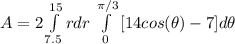 A=2 \int\limits^{15}_{7.5} {rdr} \,  \int\limits^{ \pi /3}_ {0} \, [14cos( \theta) -7]d \theta