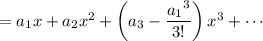 =a_1x+a_2x^2+\left(a_3-\dfrac{{a_1}^3}{3!}\right)x^3+\cdots