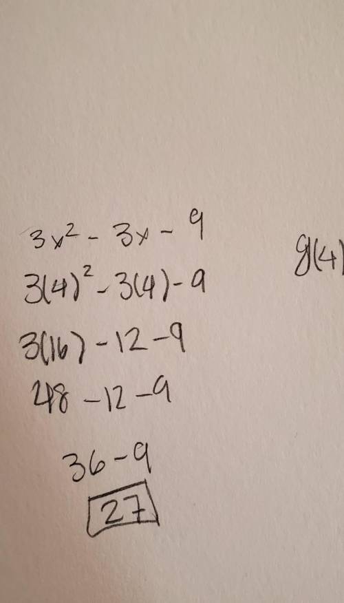 Given the function below what is the value of g(4)? g(x)=3x^2-3x-9(^ means an exponent)select one: a