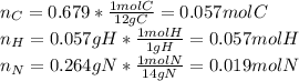 n_C=0.679*\frac{1molC}{12gC}=0.057molC\\n_H=0.057gH*\frac{1molH}{1gH}=0.057molH\\n_N=0.264gN*\frac{1molN}{14gN}=0.019molN