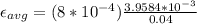 \epsilon_{avg}=(8*10^{-4})\frac{3.9584*10^{-3}}{0.04}