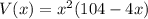 V(x)=x^2(104-4x)
