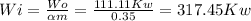 Wi=\frac{Wo}{\alpha m } =\frac{111.11Kw}{0.35}=317.45Kw