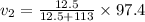 v_2=\frac{12.5}{12.5+113}\times 97.4