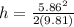 h = \frac{5.86^2}{2(9.81)}