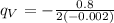 q_V = -\frac{0.8}{2(-0.002)}