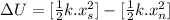 \Delta U=[\frac{1}{2} k. x_s^2]-[\frac{1}{2} k. x_n^2]