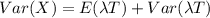 Var (X)= E(\lambda T)+Var (\lambda T)