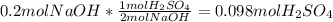 0.2molNaOH*\frac{1molH_2SO_4}{2molNaOH}=0.098molH_2SO_4