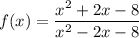 f(x)=\dfrac{x^2+2x-8}{x^2-2x-8}