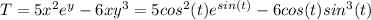 T = 5x^2e^y - 6xy^3 = 5cos^2(t)e^{sin(t)} - 6cos(t)sin^3(t)