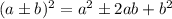 (a\pm b)^2=a^2\pm 2ab+b^2