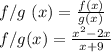 f/g\textrm{ }(x)=\frac{f(x)}{g(x)}\\f/g(x)=\frac{x^{2}-2x}{x+9}