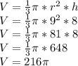 V = \frac {1} {3} \pi * r ^2 * h\\V = \frac {1} {3} \pi * 9 ^ 2 * 8\\V = \frac {1} {3} \pi * 81 * 8\\V = \frac {1} {3} \pi * 648\\V = 216 \pi