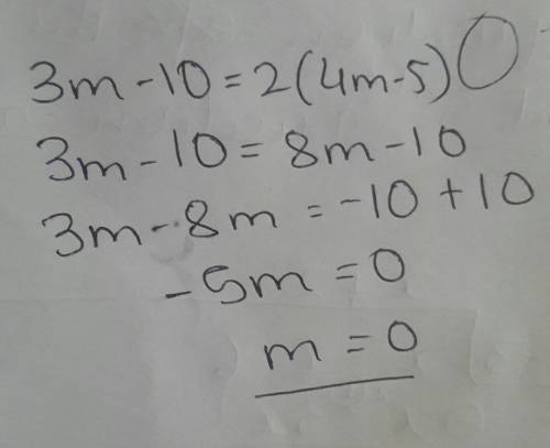 If 3m-10=2(4m-5) then what does this equal
