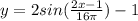 y = 2 sin (\frac { 2 x - 1 } { 16 \pi} ) - 1