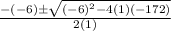 \frac{-(-6) \pm \sqrt{(-6)^{2}-4(1)(-172)}}{2(1)}