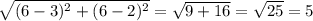 \sqrt{(6-3)^{2}+(6-2)^{2}}=\sqrt{9+16}=\sqrt{25}=5