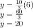 y = \frac {10} {3} (6)\\y = \frac {60} {3}\\y = 20