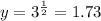 y=3^{\frac{1}{2}}=1.73