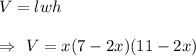 V=lwh\\\\\Rightarrow\ V=x(7-2x)(11-2x)