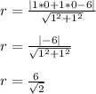 r=\frac{|1*0 + 1*0 -6|}{\sqrt{1^2+1^2}}\\\\r=\frac{|-6|}{\sqrt{1^2+1^2}}\\\\r=\frac{6}{\sqrt{2}}