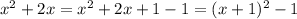 x^2+2x=x^2+2x+1-1=(x+1)^2-1
