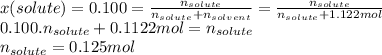 x(solute)=0.100=\frac{n_{solute}}{n_{solute}+n_{solvent}} =\frac{n_{solute}}{n_{solute}+1.122mol} \\0.100.n_{solute}+0.1122mol=n_{solute}\\n_{solute}=0.125mol