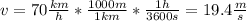 v=70\frac{km}{h}*\frac{1000m}{1km}*\frac{1h}{3600s}=19.4\frac{m}{s}