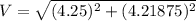 V = \sqrt{(4.25)^2+(4.21875)^2}