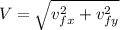 V= \sqrt{v_{fx}^2+v_{fy}^2}