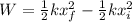 W = \frac{1}{2}kx^2_f-\frac{1}{2}kx^2_i