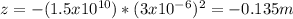 z=-(1.5x10^{10})*(3x10^{-6})^2=-0.135m