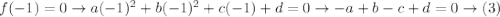f(-1) = 0 \rightarrow a(-1)^{2}+b(-1)^{2}+c(-1)+d=0 \rightarrow-a+b-c+d=0 \rightarrow(3)