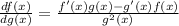 \frac{df(x)}{dg(x)} = \frac{f'(x)g(x) - g'(x)f(x)}{g^{2}(x) }