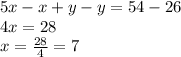 5x-x+y-y=54-26\\4x=28\\x=\frac{28}{4}=7