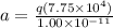 a = \frac{q(7.75 \times 10^4)}{1.00 \times 10^{-11}}
