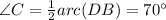 \angle C=\frac{1}{2}arc(DB)=70\°