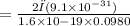 =\frac{2π(9.1 \times 10^{-31})}{1.6 \times 10{-19}\times 0.0980}