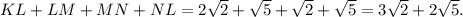 KL+LM+MN+NL=2 \sqrt{2}+ \sqrt{5}+ \sqrt{2}+\sqrt{5}=3 \sqrt{2}+2 \sqrt{5}.