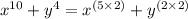 x^{10}+y^{4}=x^{(5 \times 2)}+y^{(2 \times 2)}