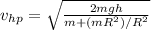 v_{hp}=\sqrt{\frac{2mgh}{m+(mR^2)/R^2}}