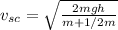v_{sc}=\sqrt{\frac{2mgh}{m+1/2m}}