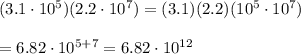 (3.1\cdot10^5)(2.2\cdot10^7)=(3.1)(2.2)(10^5\cdot10^7)\\\\=6.82\cdot10^{5+7}=6.82\cdot10^{12}