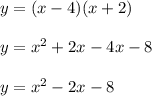 y=(x-4)(x+2)\\\\y=x^{2}+2x-4x-8\\\\ y=x^{2} -2x-8